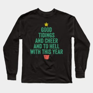 Good Tidings and Cheer and to Hell with this Year! Funny Christmas 2020 Long Sleeve T-Shirt